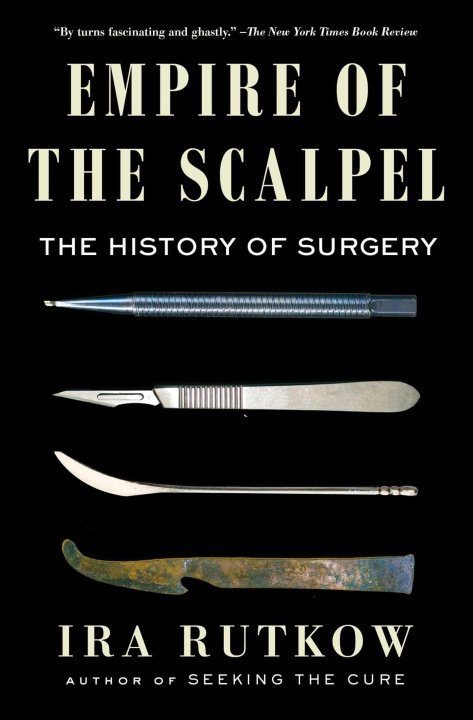Könyv Empire of the Scalpel: The History of Surgery 