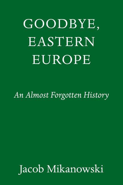 Könyv Goodbye, Eastern Europe 