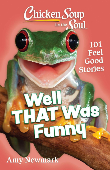 Kniha Chicken Soup for the Soul: Well That Was Funny: 101 Feel Good Stories 