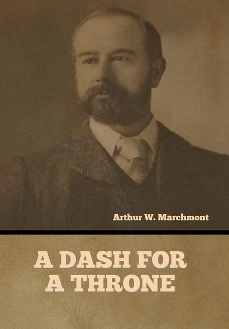 Knjiga A Dash for a Throne Arthur W. Marchmont