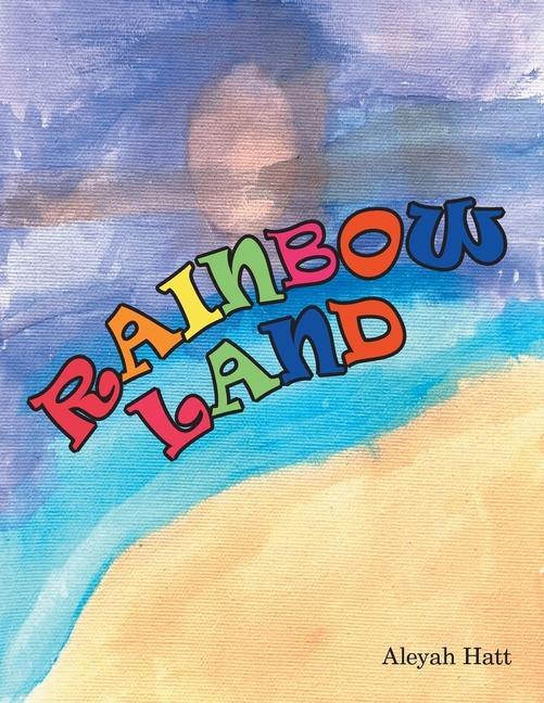 Knjiga Rainbow Land Aleyah Hatt