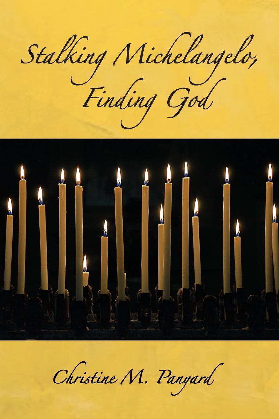 Knjiga Stalking Michelangelo, Finding God Christine M. Panyard