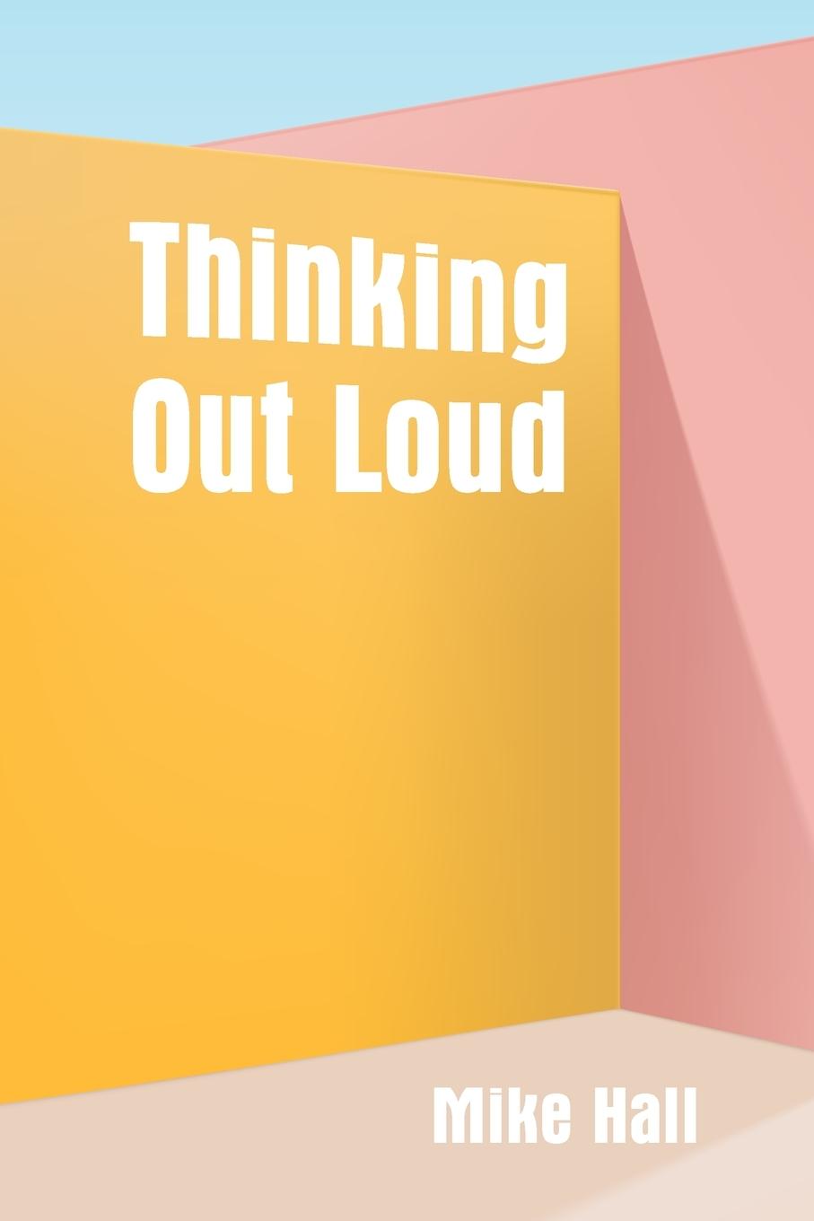 Book Thinking Out Loud Mike Hall
