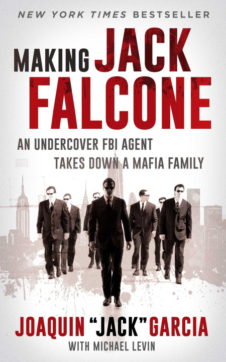 Kniha Making Jack Falcone: An Undercover FBI Agent Takes Down a Mafia Family Michael Levin