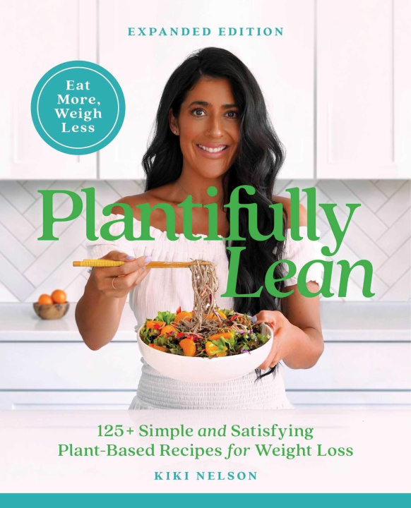 Könyv Plantifully Lean: 125+ Simple and Satisfying Plant-Based Recipes for Health and Weight Loss 