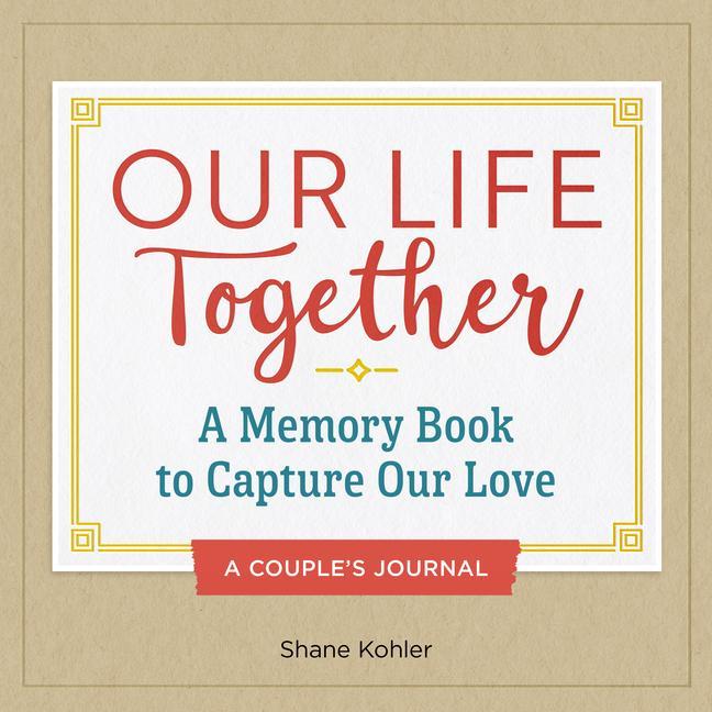 Knjiga A Couple's Journal: Our Life Together: A Memory Book to Capture Our Love 