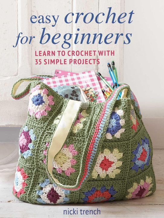 Книга Easy Crochet for Beginners: Learn to Crochet with 35 Simple Projects 