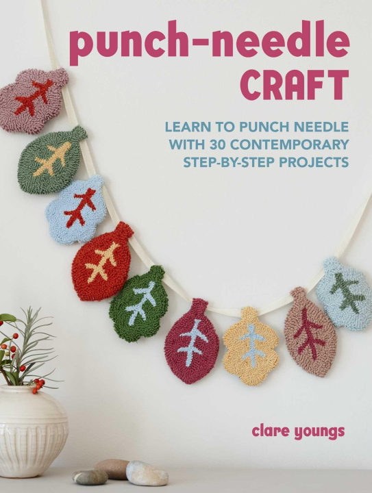 Książka Punch-Needle Craft: Learn to Punch Needle with 30 Contemporary Step-By-Step Projects 