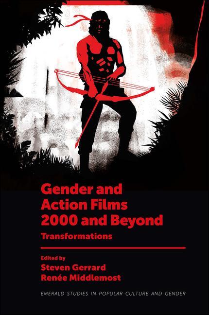 Knjiga Gender and Action Films 2000 and Beyond: Transformations Renée Middlemost