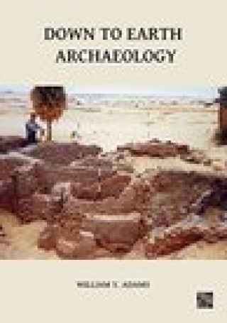 Knjiga Down to Earth Archaeology Adams