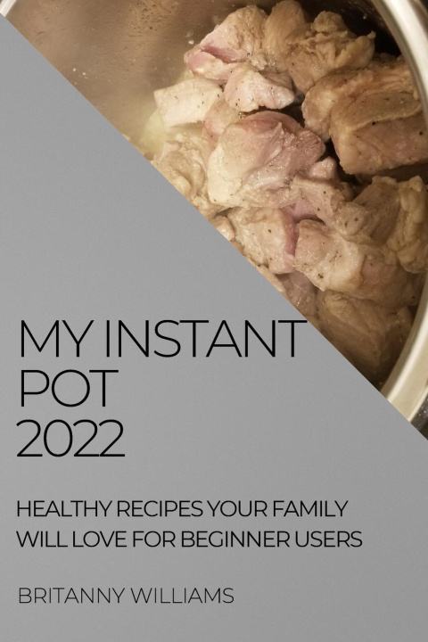 Knjiga My Instant Pot 2022 BRITANNY WILLIAMS