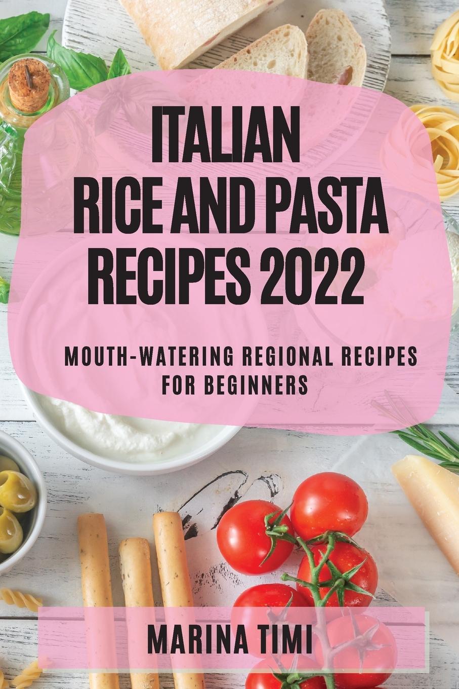 Könyv Italian Rice and Pasta Recipes 2022 