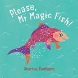 Book Please, Mr Magic Fish! Jessica Souhami