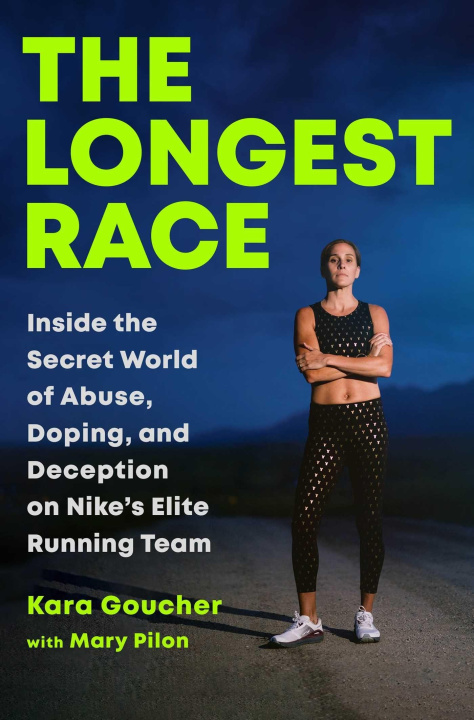 Книга The Longest Race: Inside the Secret World of Abuse, Doping, and Deception on Nike's Elite Running Team 