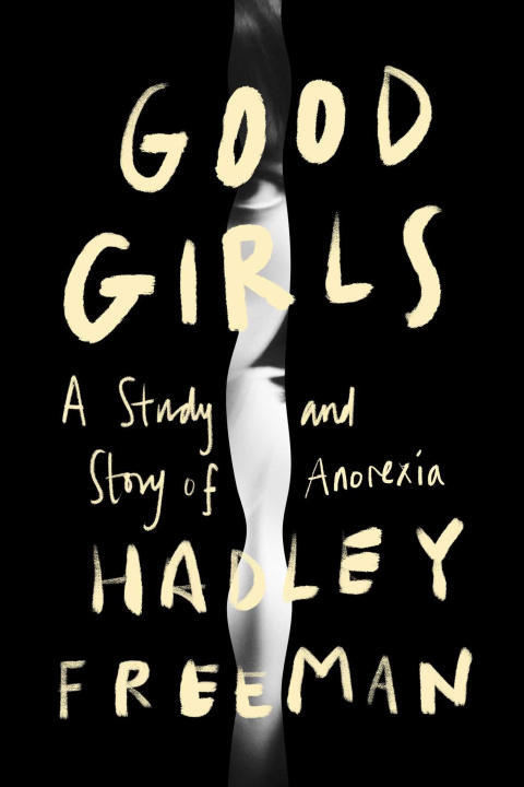 Könyv Good Girls: A Story and Study of Anorexia 