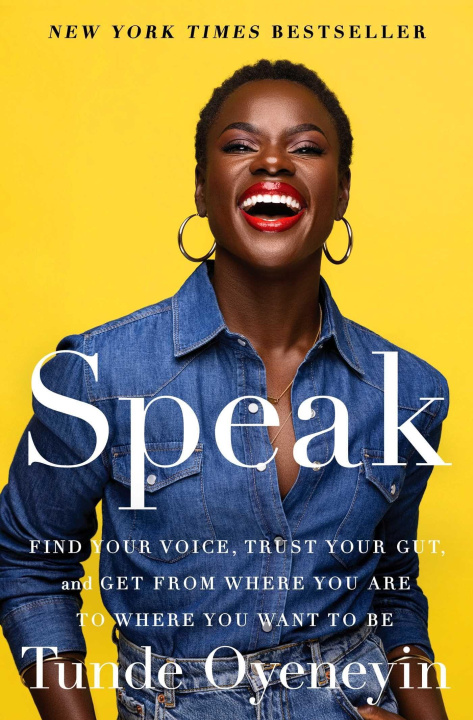 Knjiga Speak: Find Your Voice, Trust Your Gut, and Get from Where You Are to Where You Want to Be 