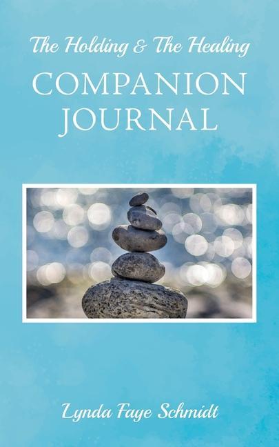 Buch The Holding & The Healing Companion Journal Lynda Faye Schmidt