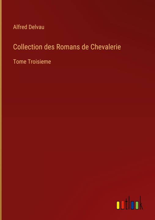 Βιβλίο Collection des Romans de Chevalerie Alfred Delvau