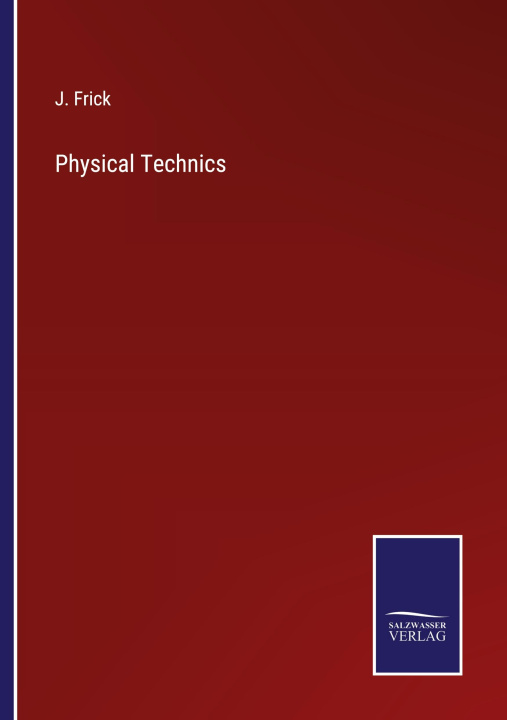 Knjiga Physical Technics J. Frick