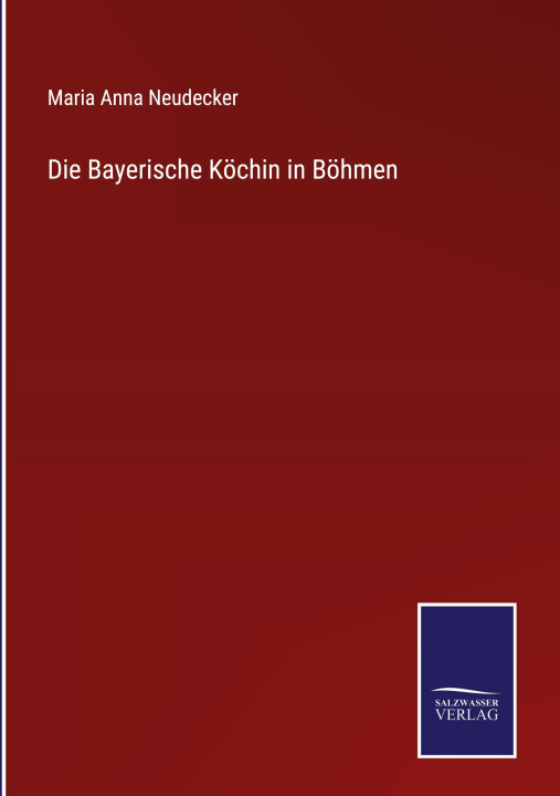 Kniha Bayerische Koechin in Boehmen 