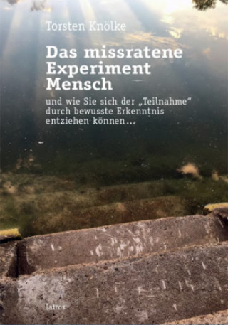 Kniha Das missratene Experiment Mensch Torsten Knölke