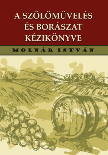 Książka A szőlőművelés és borászat kézikönyve Molnár István