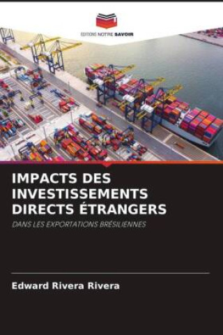 Buch IMPACTS DES INVESTISSEMENTS DIRECTS ÉTRANGERS Edward Rivera Rivera