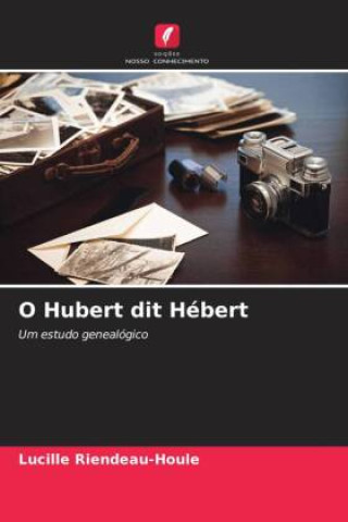 Knjiga O Hubert dit Hébert Lucille Riendeau-Houle