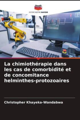 Buch La chimiothérapie dans les cas de comorbidité et de concomitance helminthes-protozoaires Christopher Khayeka-Wandabwa