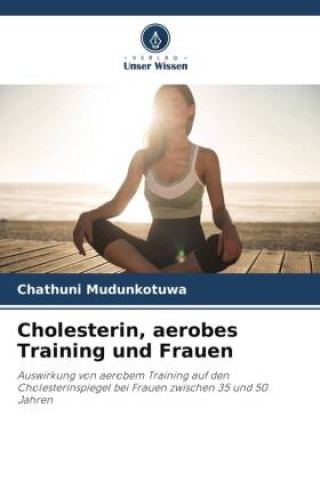 Книга Cholesterin, aerobes Training und Frauen 