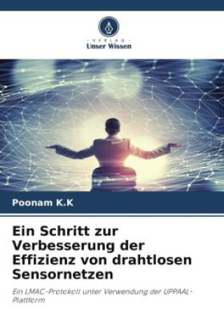 Buch Ein Schritt zur Verbesserung der Effizienz von drahtlosen Sensornetzen Poonam K.K