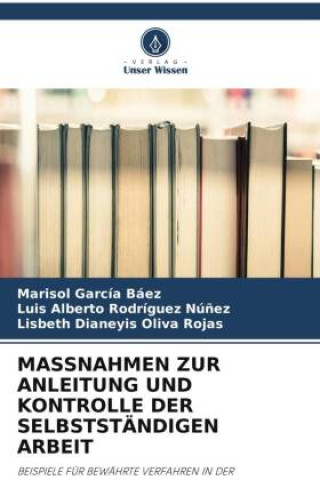 Книга MASSNAHMEN ZUR ANLEITUNG UND KONTROLLE DER SELBSTSTÄNDIGEN ARBEIT Luis Alberto Rodríguez Nú?ez