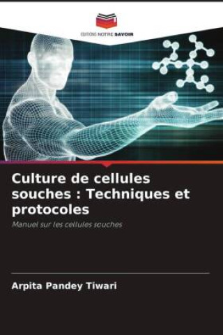 Βιβλίο Culture de cellules souches : Techniques et protocoles Arpita Pandey Tiwari