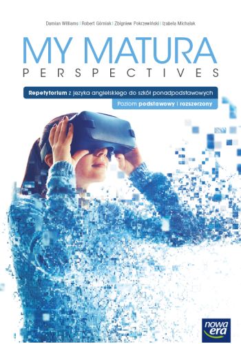 Kniha My Matura Perspectives. Podręcznik z repetytorium do języka angielskiego dla szkół ponadpodstawowych. Poziom podstawowy i rozszerzony Damian Williams