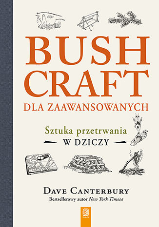 Kniha Bushcraft dla zaawansowanych. Sztuka przetrwania w dziczy Dave Canterbury