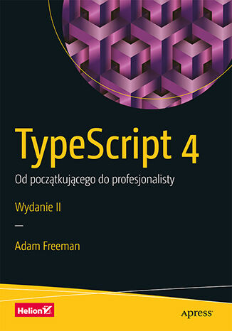 Kniha TypeScript 4. Od początkującego do profesjonalisty wyd. 2 Adam Freeman