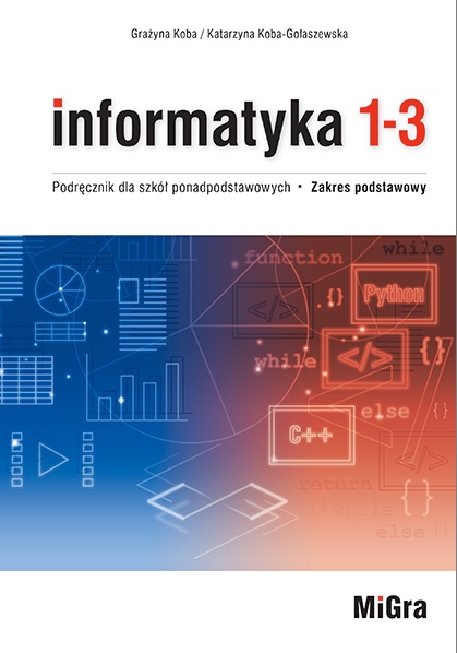 Book Informatyka 1-3. Podręcznik dla szkół ponadpodstawowych. Zakres podstawowy. Część 1 i 2 Grażyna Koba