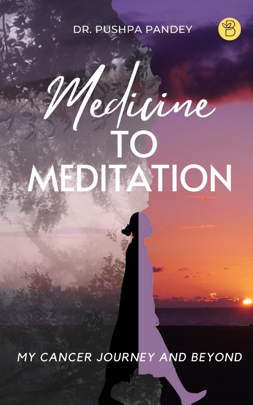 Knjiga Medicine to Meditation Dr. Pushpa Pandey