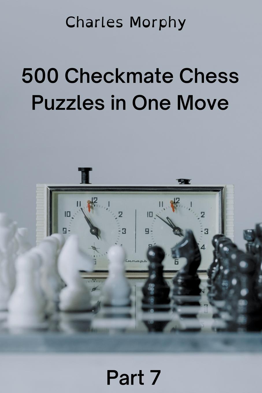Βιβλίο 500 Checkmate Chess Puzzles in One Move, Part 7 Charles Morphy