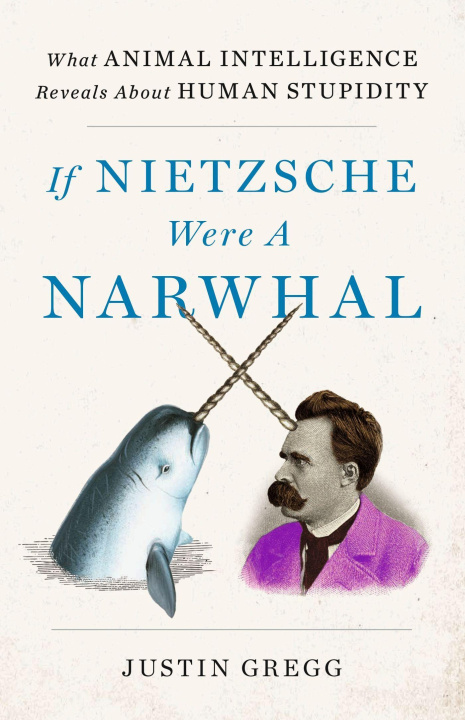 Könyv If Nietzsche Were a Narwhal 