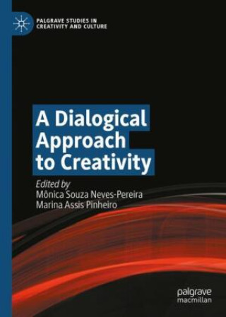Knjiga Dialogical Approach to Creativity Mônica Souza Neves-Pereira