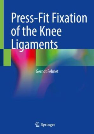 Buch Press-Fit Fixation of the Knee Ligaments Gernot Felmet
