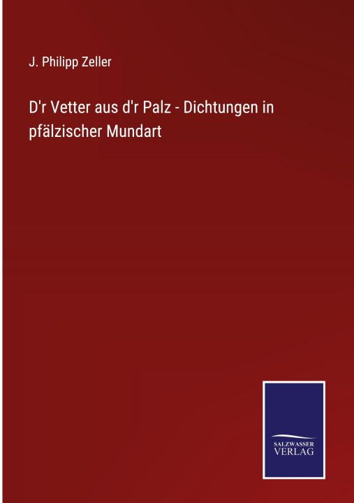 Buch D'r Vetter aus d'r Palz - Dichtungen in pfalzischer Mundart J. Philipp Zeller