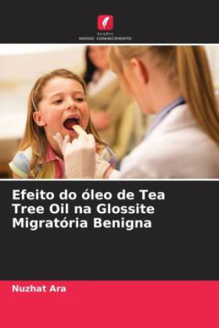 Book Efeito do óleo de Tea Tree Oil na Glossite Migratória Benigna Nuzhat Ara