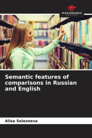 Buch Semantic features of comparisons in Russian and English Alisa Selezneva
