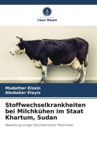 Buch Stoffwechselkrankheiten bei Milchkühen im Staat Khartum, Sudan Abubaker EIayis