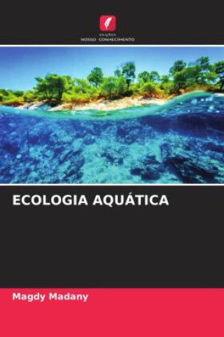 Knjiga ECOLOGIA AQUÁTICA Magdy Madany