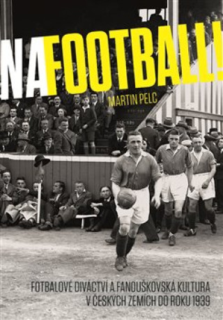 Könyv Na football! Martin Pelc