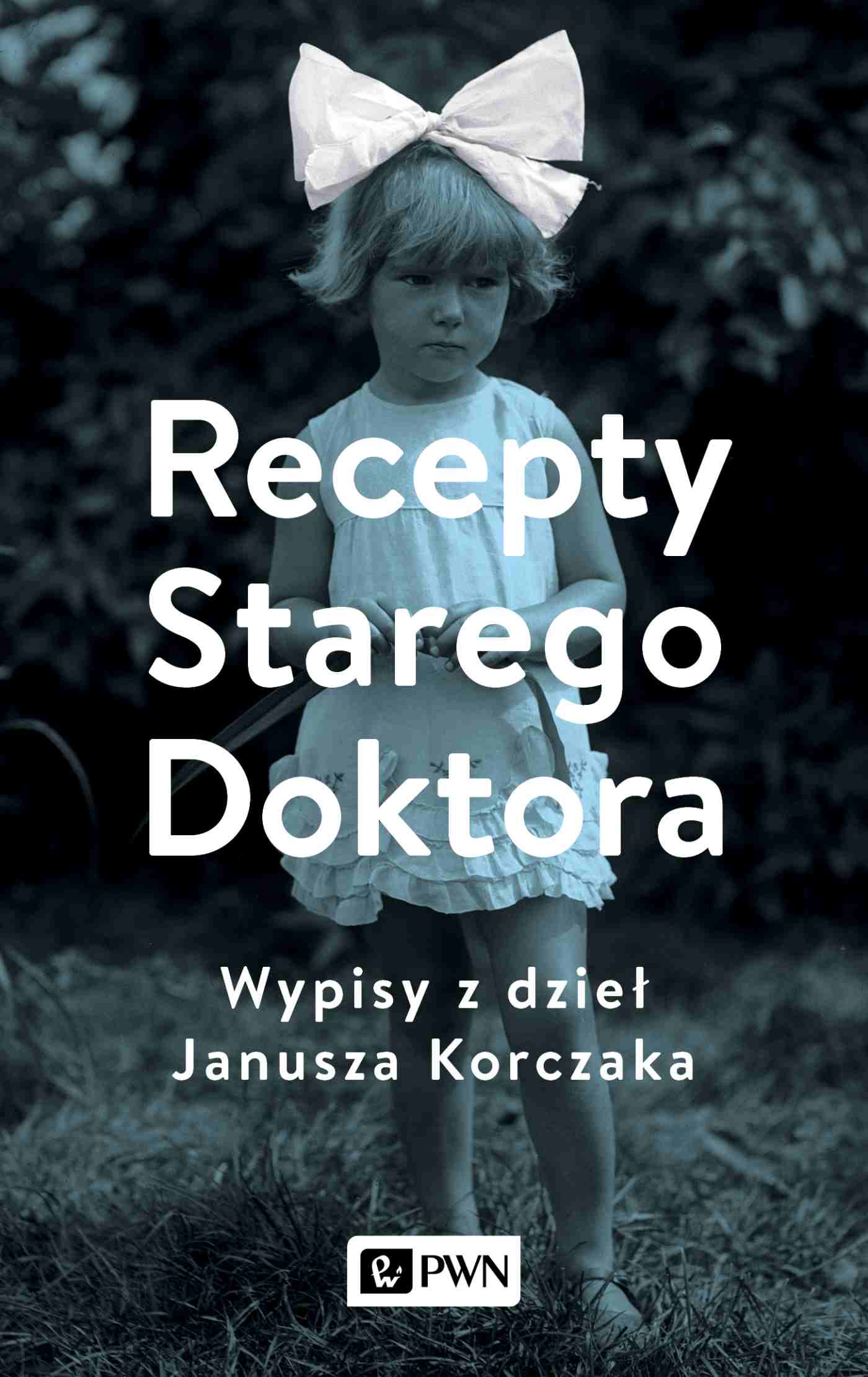 Könyv Recepty Starego Doktora.. Wypisy z dzieł Janusza Korczaka Agnieszka Zgrzywa