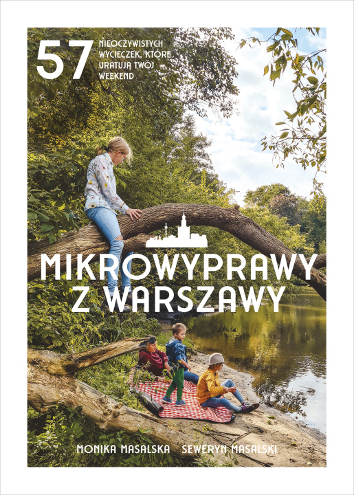 Książka Mikrowyprawy z Warszawy. 57 nieoczywistych wycieczek, które uratują twój weekend Monika Masalska